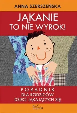 Jąkanie to nie wyrok. Poradnik dla rodziców - Anna Szerszeńska Ostatnia szansa