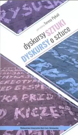 Dyskursy sztuki. Dyskursy o sztuce - Teresa Pękala Ograniczona ilość