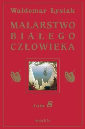 Nowy Malarstwo Białego Człowieka T.8 - Waldemar Łysiak